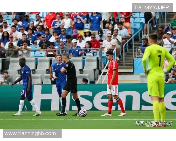 欧冠激战切尔西逆转本菲卡全场沸腾瞬间回顾与分析